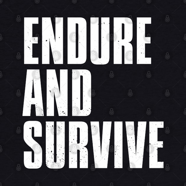 Endure and Survive by Power Up Prints